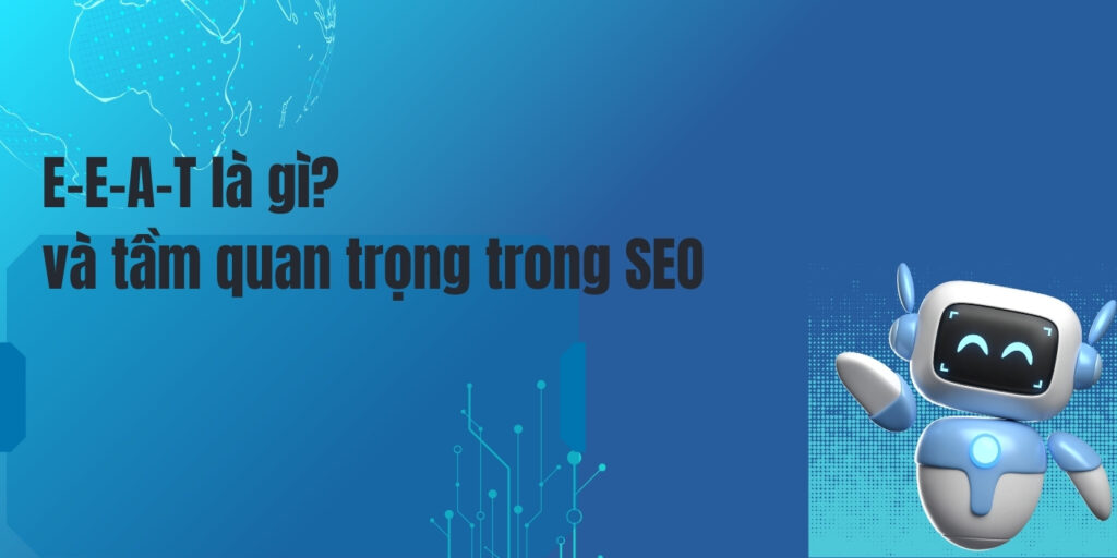 E-E-A-T là gì? và tầm quan trọng trong SEO